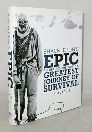 Imagen del vendedor de Shackleton's Epic Recreating the World's Greatest Journey of Survival a la venta por Adelaide Booksellers