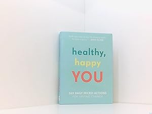 Seller image for Healthy, Happy You: 365 Daily Micro-Actions for Lasting Change for sale by Book Broker