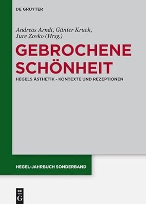 Bild des Verkufers fr Gebrochene Schnheit : Hegels sthetik - Kontexte und Rezeptionen zum Verkauf von AHA-BUCH GmbH
