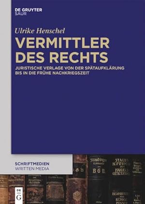 Seller image for Vermittler des Rechts : Juristische Verlage von der Sptaufklrung bis in die frhe Nachkriegszeit for sale by AHA-BUCH GmbH