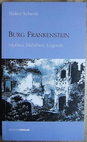 Bild des Verkufers fr Burg Frankenstein : Mythos, Wahrheit, Legende. Walter Scheele zum Verkauf von Antiquariat Blschke