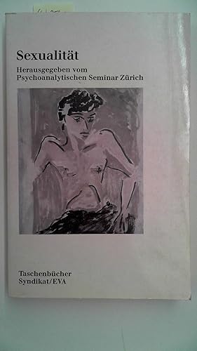 Seller image for Sexualit�t. Hrsg. vom Psychoanalytischen Seminar Z�rich. Taschenb�cher Syndikat bei Athen�um. Bd. 83 for sale by Antiquariat Maiwald
