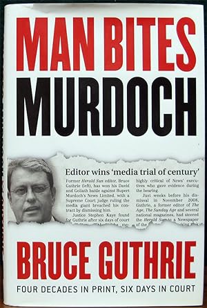 Seller image for MAN BITES MURDOCH. Four Decades In Print, Six Days In Court. for sale by The Antique Bookshop & Curios (ANZAAB)