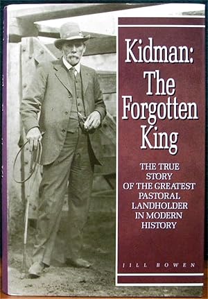 Seller image for KIDMAN: THE FORGOTTEN KING. The True Story of the Greatest Pastoral Landholder in Modern History. for sale by The Antique Bookshop & Curios (ANZAAB)