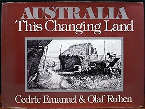 Image du vendeur pour AUSTRALIA - THIS CHANGING LAND. Drawings by Cedric Emanuel. Text by Olaf Ruhen. mis en vente par The Antique Bookshop & Curios (ANZAAB)
