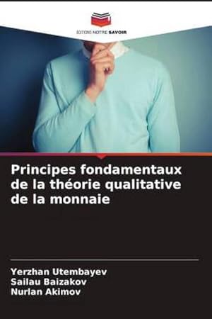Seller image for Principes fondamentaux de la thorie qualitative de la monnaie for sale by AHA-BUCH GmbH
