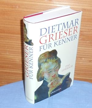 Dietmar Grieser für Kenner : Das Lesebuch