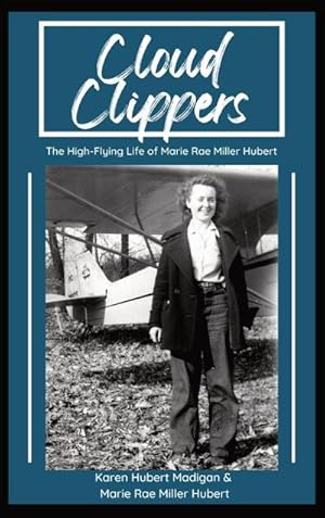 Seller image for Cloud Clippers : The High-Flying Life of Marie Rae Miller Hubert for sale by AHA-BUCH GmbH