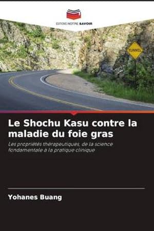 Seller image for Le Shochu Kasu contre la maladie du foie gras : Les proprits thrapeutiques, de la science fondamentale  la pratique clinique for sale by AHA-BUCH GmbH