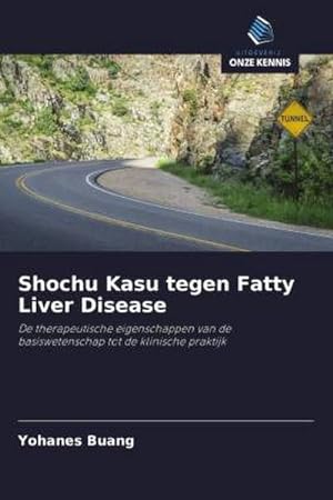Seller image for Shochu Kasu tegen Fatty Liver Disease : De therapeutische eigenschappen van de basiswetenschap tot de klinische praktijk for sale by AHA-BUCH GmbH