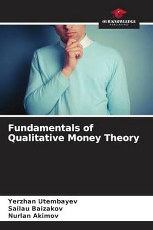 Seller image for Fundamentals of Qualitative Money Theory for sale by AHA-BUCH GmbH