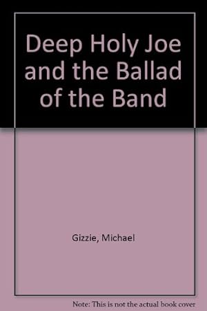 Seller image for Deep Holy Joe and the Ballad of the Band for sale by WeBuyBooks