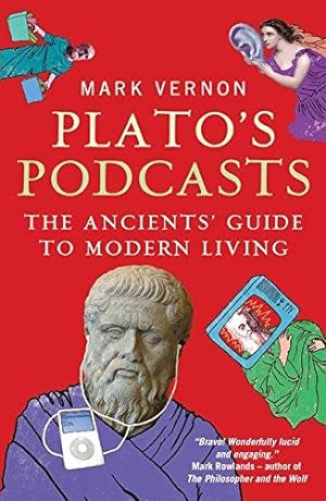 Imagen del vendedor de Plato's Podcasts: The Ancients' Guide to Modern Living a la venta por WeBuyBooks