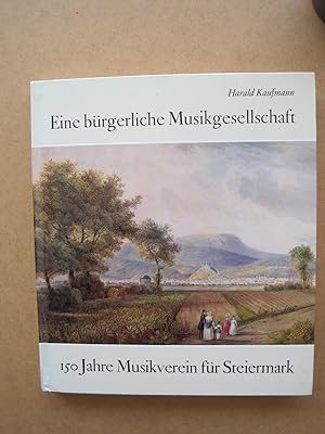 Immagine del venditore per Eine brgerliche Musikgesellschaft; 150 Jahre Musikverein fr Steiermark. venduto da Antiquariat Schleifer