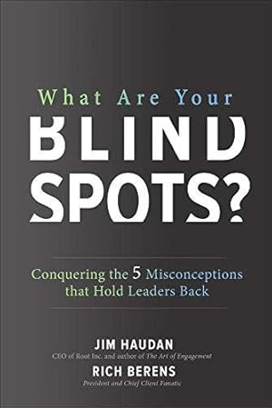 Bild des Verkufers fr What Are Your Blind Spots? Conquering the 5 Misconceptions that Hold Leaders Back zum Verkauf von WeBuyBooks