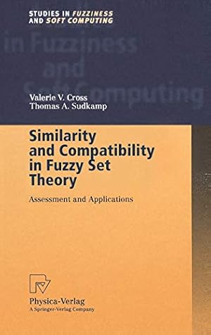 Seller image for Similarity and Compatibility in Fuzzy Set Theory: Assessment and Applications: 93 (Studies in Fuzziness and Soft Computing, 93) for sale by WeBuyBooks