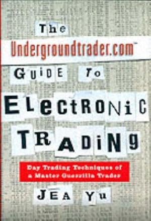 Bild des Verkufers fr The Undergroundtrader.com Guide to Electronic Trading zum Verkauf von WeBuyBooks