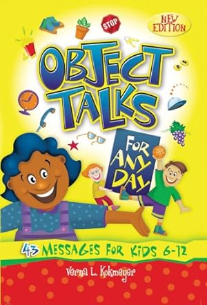 Bild des Verkufers fr Object Talks For Any Day: 43 Messages For Kids (Bible-Teaching Object Talks for Kids) zum Verkauf von WeBuyBooks