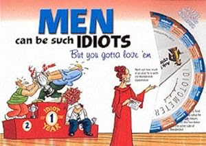 Imagen del vendedor de Men Can be Such Idiots: But You Gotta Love 'em a la venta por WeBuyBooks