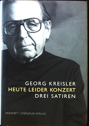 Bild des Verkäufers für Heute leider Konzert : drei Satiren. zum Verkauf von books4less (Versandantiquariat Petra Gros GmbH & Co. KG)