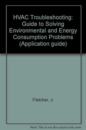Imagen del vendedor de HVAC Troubleshooting: Guide to Solving Environmental and Energy Consumption Problems a la venta por WeBuyBooks