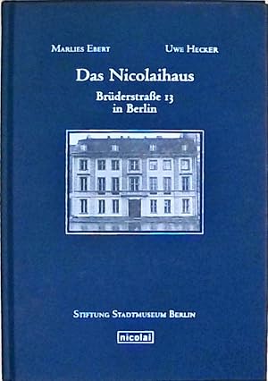 Bild des Verkufers fr Das Nicolaihaus Brderstrasse 13 in Berlin zum Verkauf von Berliner Bchertisch eG