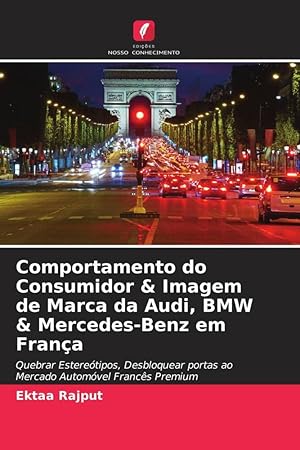 Bild des Verkufers fr Comportamento do Consumidor & Imagem de Marca da Audi, BMW & Mercedes-Benz em Frana zum Verkauf von moluna