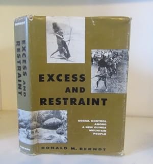 Excess and Restraint : Social Control among a New Guinea Mountain People
