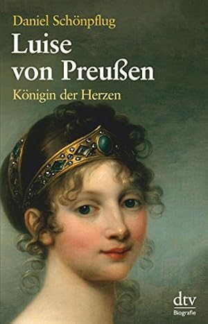 Imagen del vendedor de Luise von Preuen: Knigin der Herzen Eine Biogrphie a la venta por WeBuyBooks
