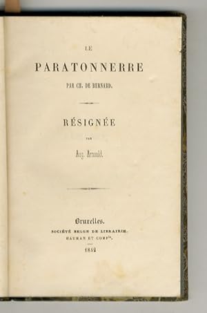 Résignée. (segue:) BERNARD Auguste, de. Le Paratonnere.