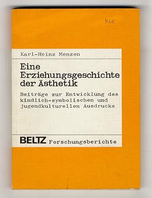 Eine Erziehungsgeschichte der Ästhetik. Beiträge zur Entwicjklung des Kindlich-symbolischen und j...