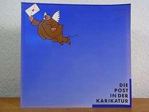 Imagen del vendedor de Die Post in der Karikatur. Ausstellung Deutsches Postmuseum, Frankfurt am Main, 02. Februar bis 15. Mrz 1992 a la venta por Antiquariat Weber