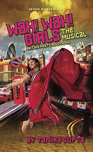 Seller image for Wah! Wah! Girls: A British Bollywood Musical (Oberon Modern Plays) for sale by WeBuyBooks
