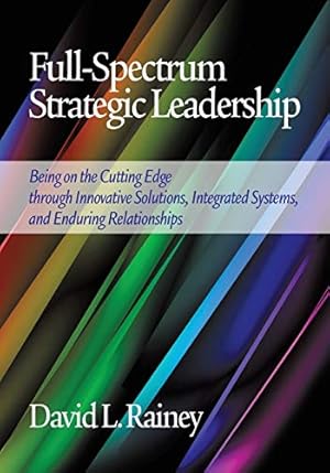 Seller image for Full-Spectrum Strategic Leadership: Being on the Cutting Edge through Innovative Solutions, Integrated Systems, and Enduring Relationships (NA) for sale by WeBuyBooks