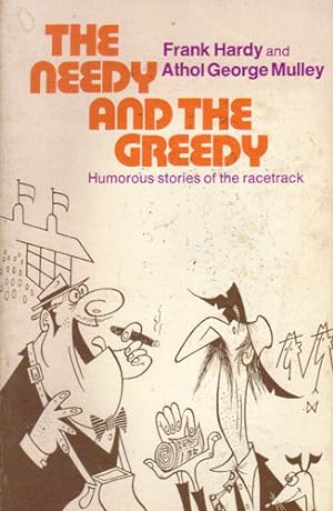 Seller image for THE NEEDY AND THE GREEDY. for sale by Black Stump Books And Collectables