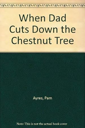 Image du vendeur pour When Dad Cuts Down the Chestnut Tree mis en vente par WeBuyBooks