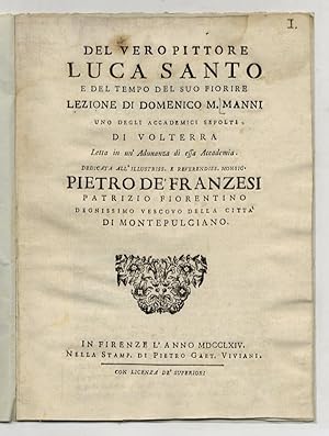 Bild des Verkufers fr Del vero pittore Luca Santo e del tempo del suo fiorire lezione di Domenico M. Manni uno degli accademici sepolti di Volterra letta in un'adunanza di essa accademia. Dedicata all'illustriss. e reverendiss. monsig. Pietro de' Franzesi [.]. zum Verkauf von Libreria Oreste Gozzini snc