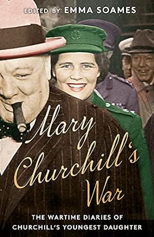 Bild des Verkufers fr Mary Churchill's War: The Wartime Diaries of Churchill's Youngest Daughter zum Verkauf von WeBuyBooks