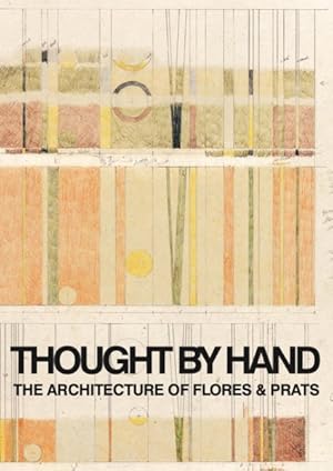 Imagen del vendedor de Thought by Hand : The Architecture of Flores & Prats a la venta por GreatBookPrices