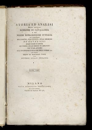 Storia ed analisi degli antichi Romanzi di Cavalleria e dei primi Poemi Romanzeschi d'Italia, con...
