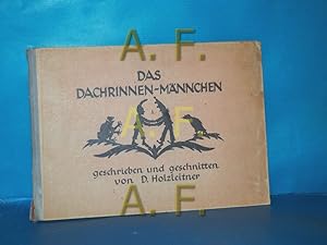 Imagen del vendedor de Das Dachrinnen-Mnnchen und andere Erzhlungen. Geschrieben und geschnitten von D. Holzleitner a la venta por Antiquarische Fundgrube e.U.