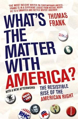 Immagine del venditore per What's The Matter With America?: The Resistible Rise of the American Right venduto da WeBuyBooks