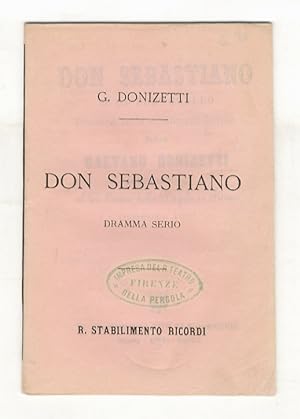 Don Sebastiano, re di Portogallo. Dramma serio di Eugenio Scribe. Musica di Gaetano Donizetti, da...