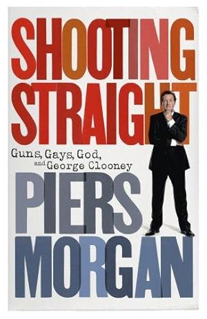 Image du vendeur pour Shooting Straight: Guns, Gays, God, and George Clooney mis en vente par WeBuyBooks
