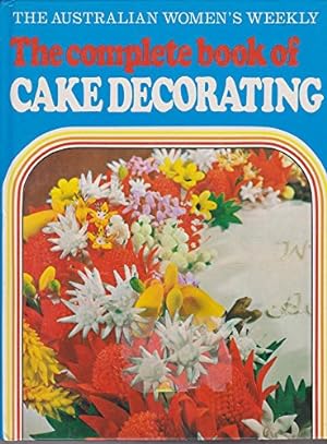 Bild des Verkufers fr The complete book of cake decorating zum Verkauf von WeBuyBooks