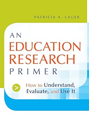 Seller image for An Education Research Primer: How to Understand, Evaluate and Use It for sale by WeBuyBooks