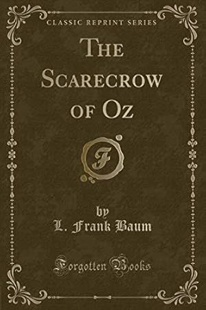Image du vendeur pour The Scarecrow of Oz, By los Frank Baum (Classic Reprint) mis en vente par WeBuyBooks