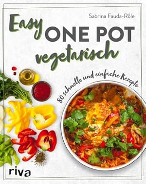 Bild des Verkufers fr Easy One Pot vegetarisch : 80 schnelle und einfache Rezepte. Alltagstaugliche Rezeptideen mit Reis, Nudeln, Kartoffeln und mehr. Soulfood ohne Fleisch zum Verkauf von AHA-BUCH GmbH