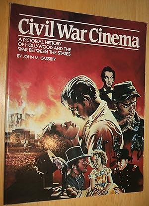 Seller image for Civil War Cinema: a Pictorial History of Hollywood and the War Between the States for sale by biblioboy