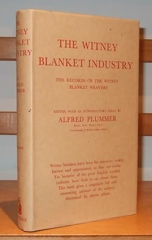 The Witney Blanket Industry: The Records of the Witney Blanket Weavers.